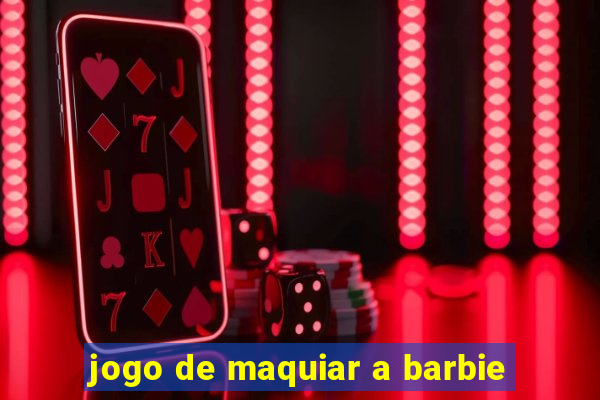 jogo de maquiar a barbie